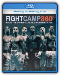FIGHT CAMP 360 Inside the Super Six World Boxing Classic